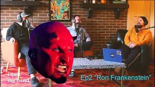 I Quit My Band ep 2 "Ron Frankenstein" (ft. Kim Dracula, Rebecca Black, BigXthaPlug, Psycho Synner)