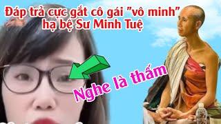 Nghe là thấm đáp trả cực gắt cô gái "vô minh" hạ bệ Sư Minh Tuệ