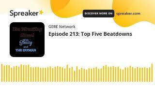 Episode 213: Top Five Beatdowns