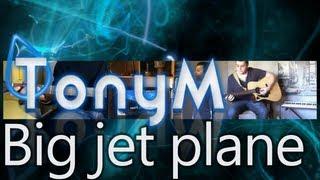 Tony M & Kevinklein - Big Jet Plane ( Cover Angus & Julia Stone )