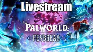 Live - Palworld Feybreak - The Addiction Begins Again