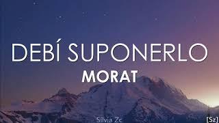 Morat - Debí Suponerlo (Letra)