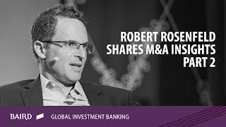 Mergermarket M&A Forum: Robert Rosenfeld Shares M&A Insights | Part 2