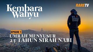 Menyusur Umrah di laluan 23 tahun sirah Nabi Muhammad (Prologue) - Travelog Kembara Wahyu EP 1