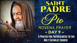 09 NINTH DAY SAINT PADRE PIO OF PIETRELCINA NOVENA PRAYER FOR FAITHFULNESS TO THE CATHOLIC CHURCH