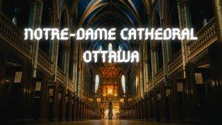 Notre-Dame Cathedral Ottawa｜Sony ZVE1 Cinematic VLOG