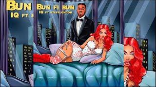 IQ Ft Stefflon Don - Bun fi Bun(Official Audio)