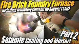 How to Make a Fire Brick Foundry Furnace, Part 2: Applying Satanite as a Mortar/Refractory Coating