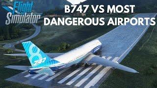 B747 VS TOP 10 MOST DANGEROUS AIRPORTS | Microsoft Flight Simulator 2020