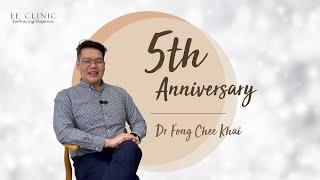 EE Clinic 5th Anniversary | Dr Fong Chee Khai