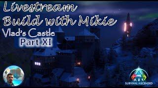 Ark Survival Ascended - Vlad's Castle Build with Mikie: Part XI | Livestream