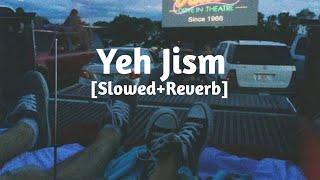 Yeh Jism Hai Toh Kya [Slowed+Reverb] Ali Azmat