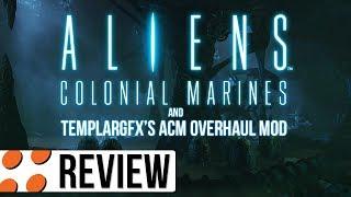 Aliens: Colonial Marines & TemplarGFX’s ACM Overhaul Mod Video Review