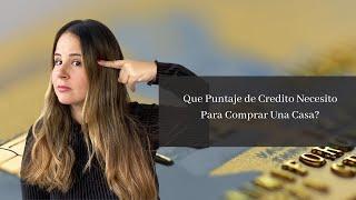 Que Puntaje de Credito Necesito Para Comprar Una Casa?