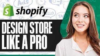 How To Design A Shopify Store Like a PRO! (Step-by-Step)