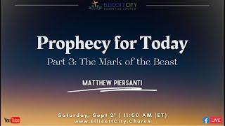 Sabbath Worship | Prophecy for Today, Part 3: The Mark of The Beast – Pr. Matthew Piersanti