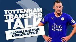 Drinkwater for £20m? | Tottenham Transfer Talk | With Jack Briden