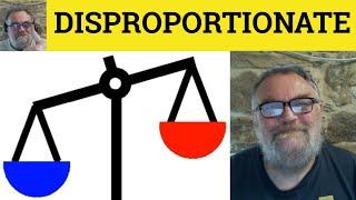  Disproportionate - Disproportionately Meaning - Disproportionate Examples - Vocabulary