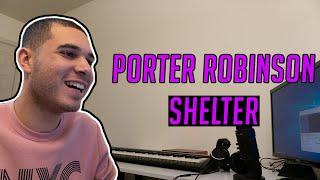 Porter Robinson - Shelter (REACTION!!)