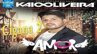 KAIO OLIVEIRA 2019 - EP AMOR DE NOVELA - CIGANA PART 2 [NOVEMBRO]