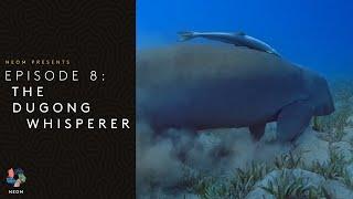 NEOM and OceanX | Episode 8: The Dugong Whisperer