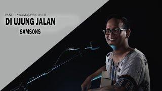 DIUJUNG JALAN - SAMSONS | Pandika Kamajaya Live Cover