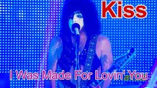 Kiss -  I Was Made For Lovin' You