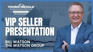 VIP Seller Presentation | Your Home Sold Guaranteed Realty - The Watson Group