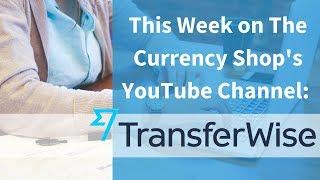 TransferWise: What's Happening at The Currency Shop this Week?