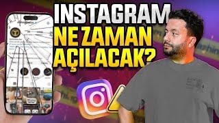 INSTAGRAM NE ZAMAN AÇILACAK? - NELER YAŞANIYOR?