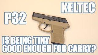 KELTEC P32...IS BEING TINY GOOD ENOUGH FOR CARRY?