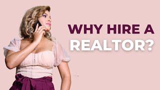 Why Hire A Realtor?