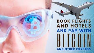 Can You Book A Flight And Hotel Room And Pay With Bitcoin And Other Cryptos? Yes!