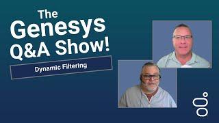 Dynamic Filtering | Genesys Cloud Q&A Show