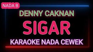 SIGAR - DENNY CAKNAN - Karaoke Nada Cewek