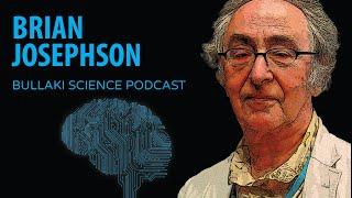 Mind–Matter Unification Project | Bullaki Science Podcast with Brian Josephson
