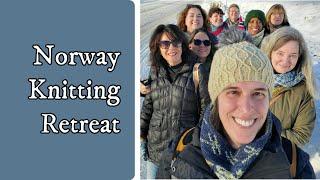 Norway Knitting Retreat - join me and my fellow knitters on our memorable trip!