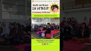 Morning Meditation| South Australia Sai Retreat | A Century with Sai |  #srisathyasai #meditation