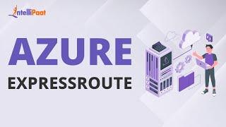 Azure ExpressRoute | What is Azure ExpressRoute | Azure ExpressRoute Components | Intellipaat