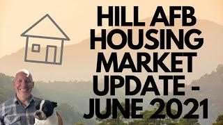 HILL AFB HOUSING MARKET UPDATE - JUNE 2021