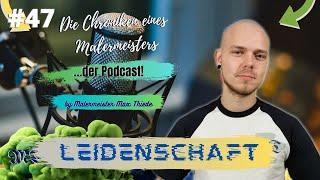 #47 Leidenschaft| die Chroniken eines Malermeisters | by Max Thiede