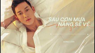 SONG LUÂN | SAU CƠN MƯA NẮNG SẼ VỀ | Official MV