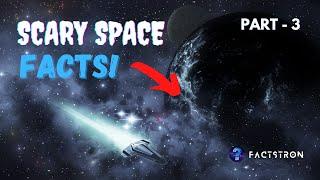 Scary but true space facts part 3!