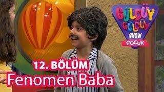 Güldüy Güldüy Show Çocuk 12. Bölüm, Fenomen Baba