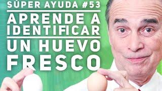 SÚPER AYUDA #53 Aprende A Identificar Un Huevo Fresco