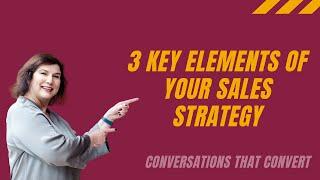 3 KEY ELEMENTS OF YOUR SALES STRATEGY