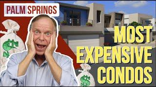 Palm Springs 5 Most Expensive Condos - What's the price range?