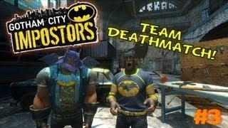 Gotham City Impossters - Part 3 - Team Deathmatch!  /w Chris