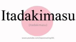 How to Pronounce Itadakimasu