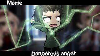 •Meme «Dangerous anger»//°Gacha Life°//~Assorrti~{gacha trend}